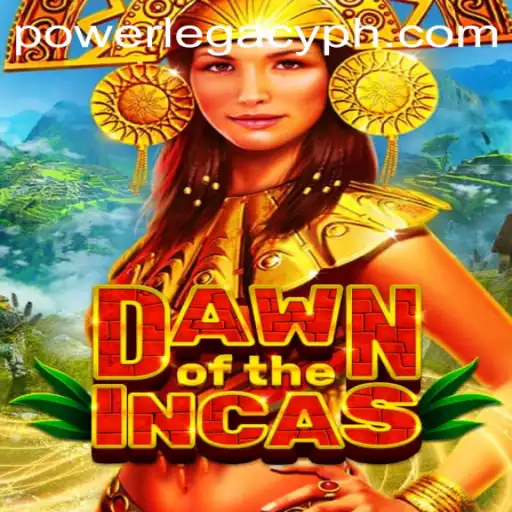 DawnoftheIncas: Exploring the Untold Power Legacy Ph of an Ancient Civilization