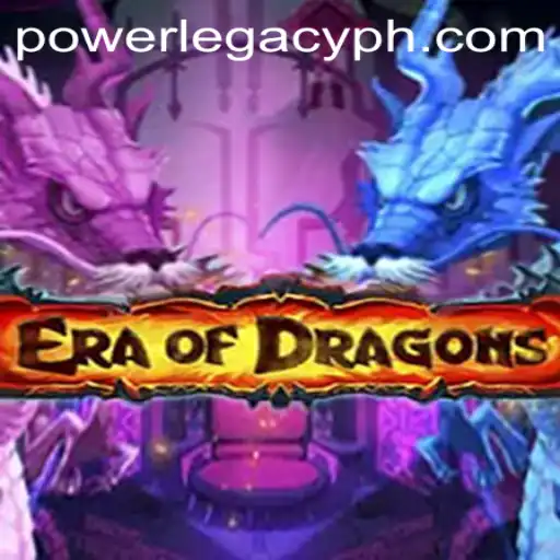 EraOfDragons: Power Legacy Ph - A Comprehensive Guide