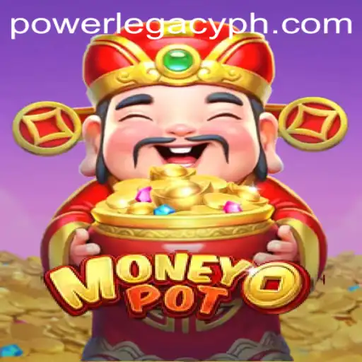 Exploring the Exciting World of MoneyPot and Power Legacy Ph